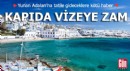Yunan Adaları'na tatile gideceklere kötü haber: Kapıda vizeye zam