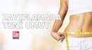 Zayıflamada yeni umut