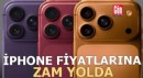iPhone fiyatlarına zam yolda