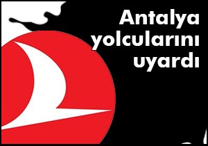 THY Antalya yolcularını uyardı