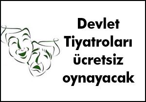 Devlet tiyatroları 27 Mart’ta ücretsiz