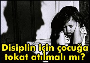 Disiplin için çocuğa tokat atılmalı mı?