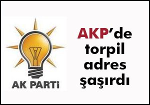 AKP de  Torpil  adres  şaşırdı