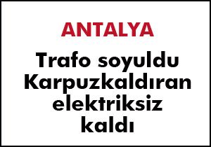 Trafo soyuldu vatandaş elektriksiz kaldı