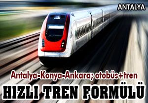 Antalya-Konya-Ankara; otobüs+tren formülü