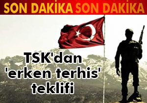 TSK'dan 'erken terhis' teklifi