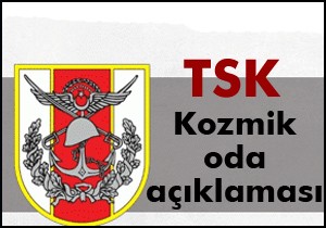 TSK'dan 'Kozmik Oda' açıklaması