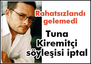 Tuna Kiremitçi söyleşisi iptal oldu