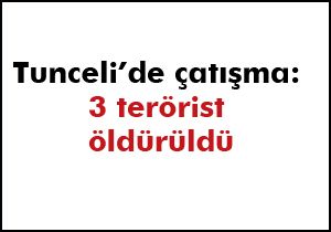 Tunceli'de çatışma