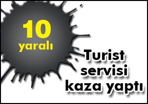 Turist servisi kaza yaptı: 10 yaralı