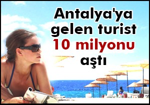 Antalya'ya gelen turist 10 milyonu aştı