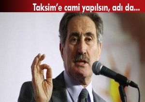 Bakan Günay Taksim'e cami istedi