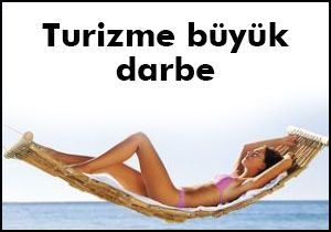 Turizme büyük darbe