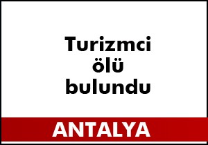 Turizmci ölü bulundu