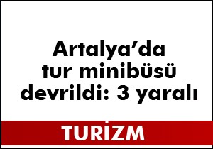 Tur minibüsü devrildi: 3 yaralı