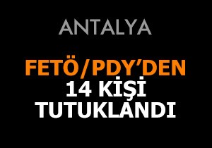 Antalya'da FETÖ/PDY'den 14 kişi tutuklandı