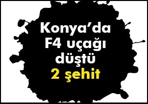 Konya'da askeri uçak düştü: 2 şehit