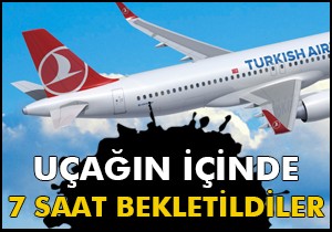THY uçağının içinde 7 saat bekletildiler!