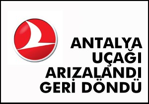 THY uçağı arıza yapınca geri döndü