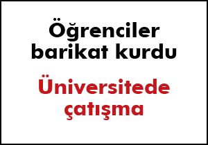 Öğrenciler barikat kurdu