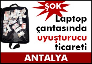 Laptop çantasında uyuşturucu ticareti