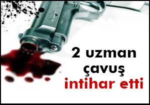 2 uzman çavuş intihar etti