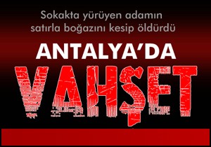 Antalya da vahşet