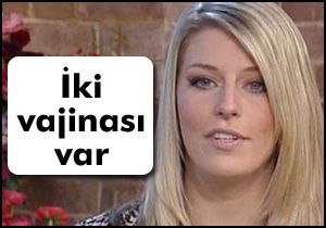 İki vajinası var