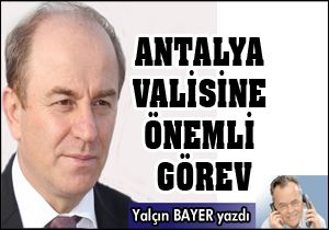 Antalya Valisi Öztürk'e önemli bir görev