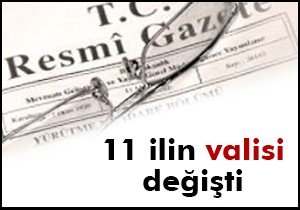 11 ilin valisi değişti