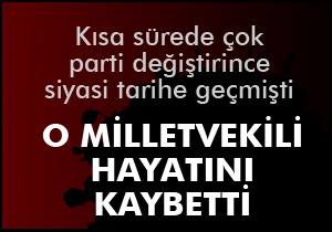 O vekil hayatını kaybetti