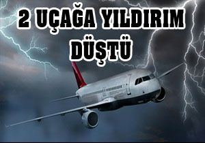 İki uçağa yıldırım düştü