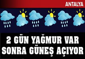 Antalya'da iki gün yağmur sonra güneş var