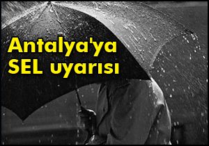 Antalya'ya SEL uyarısı