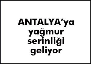 Antalya'ya yağmur serinliği geliyor