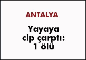 Antalya da kaza: 1 ölü