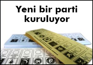 Yeni bir parti kuruluyor!