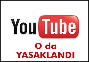 Youtube'de yasaklandı