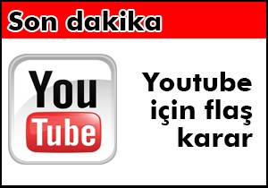 Youtube için flaş karar