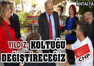 Yıldız; Koltuğu değiştireceğiz