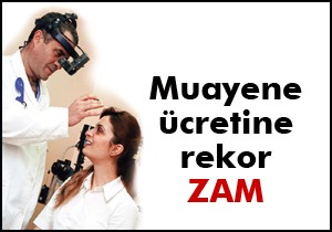 Muayene ücretine rekor zam