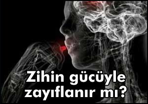 Zihin gücüyle zayıflanır mı