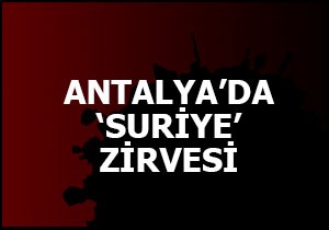 Antalya'da 'Suriye' zirvesi