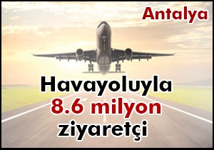 Antalya'ya havadan 8.6 milyon turist