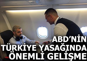 ABD nin Türkiye yasağında önemli gelişme