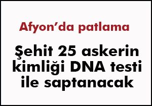 Afyonkarahisar da patlama: 25 asker şehit