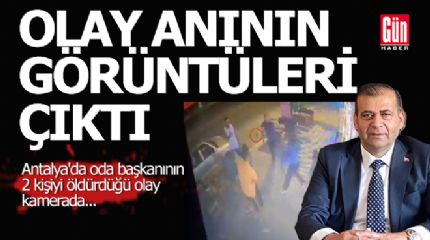 Antalya'da oda başkanının iki kişiyi öldürdüğü anların kamera görüntüleri ortaya çıktı